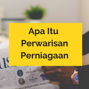Apa Itu Perwarisan Perniagaan