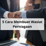 5 cara membuat wasiat perniagaan