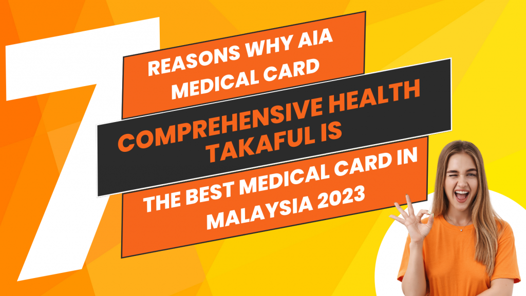 7 Reasons Why AIA Medical Card - Comprehensive Health Takaful is the Best Medical Card in Malaysia